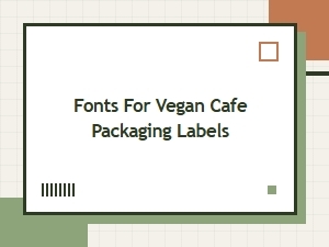 Eco-Friendly Fonts for Vegan Cafe Packaging