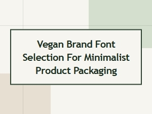 Minimalist Vegan Brand Fonts for Sustainable Packaging
