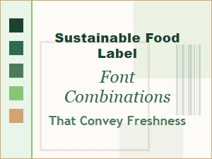 Fresh Font Pairings for Sustainable Food Labels