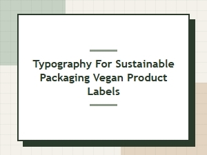 Eco-Friendly Typography for Vegan Product Packaging